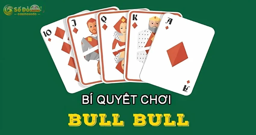 Bull Bull SODO CASINO - Cách Chơi Và Quy Tắc Tính Điểm