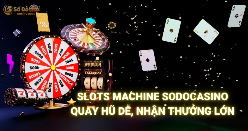 Slots Machine SODO CASINO - Quay Hũ Dễ, Nhận Thưởng Lớn