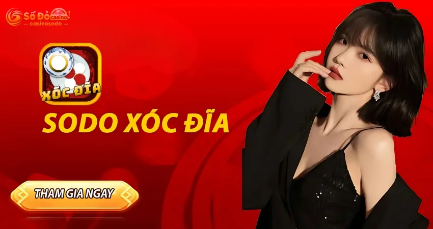 Xóc Đĩa SODO CASINO - Thử Vận May, Rinh Tiền Khủng