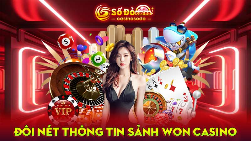 Đôi nét thông tin sảnh WON Casino