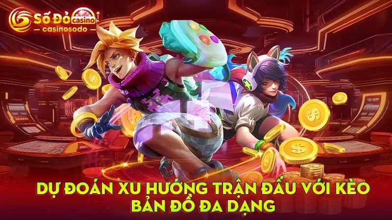 Dự đoán xu hướng trận đấu với kèo bản đồ đa dạng