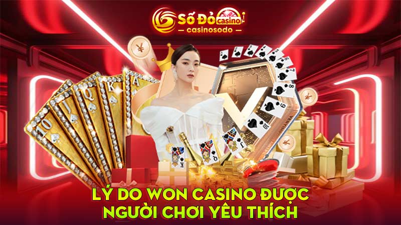 Lý do WON Casino được người chơi yêu thích