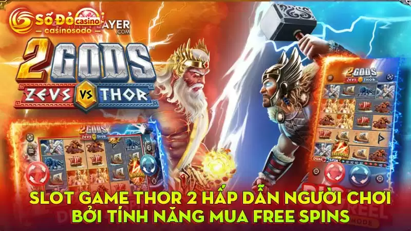 Slot game Thor 2 hấp dẫn người chơi bởi tính năng mua Free Spins