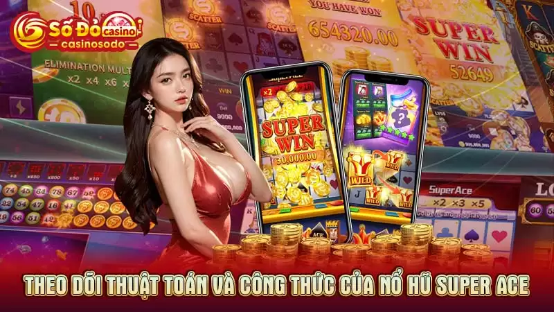 Theo dõi thuật toán và công thức của nổ hũ Super ACE